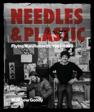 Needles and Plastic: Flying Nun Records, 1981-1988: 2022