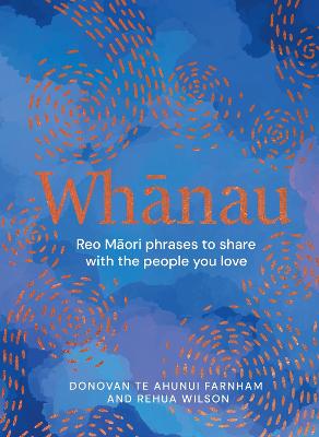 Whanau: Reo Maori Phrases to Share With the People You Love