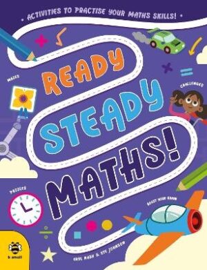 Ready Steady Maths: Activities to Practise Your Maths Skills!