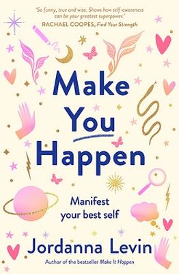 Make You Happen: Manifest your best self