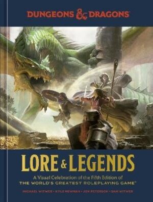 Lore and Legends: A Visual Celebration of the Fifth Edition of the World's Greatest Roleplaying Game (Dungeons & Dragons)