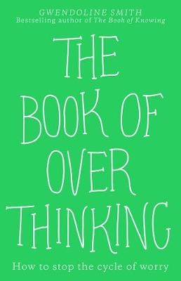 Book of Overthinking: How to Stop the Cycle of Worry