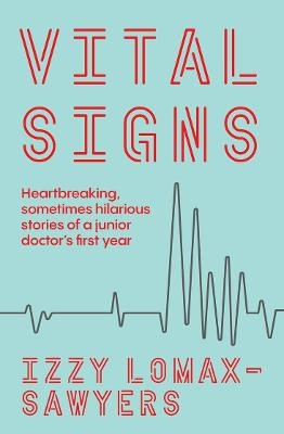Vital Signs: Heartbreaking, sometimes hilarious stories from a junior doctor's first year