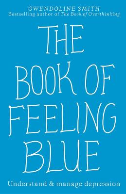 Book of Feeling Blue: Understand and manage depression