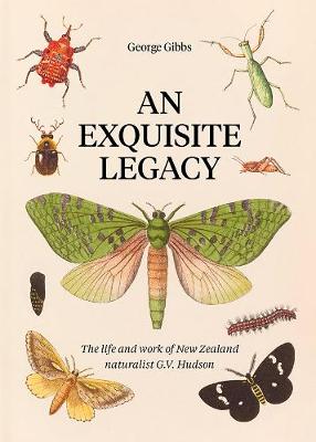 Exquisite Legacy: The work and art of New Zealand naturalist G.V. Hudson