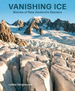 Vanishing Ice: Stories of New Zealand's Glaciers