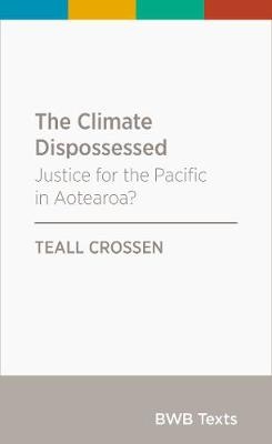 Climate Dispossessed: Justice for the Pacific in Aotearoa? (BWB Text)