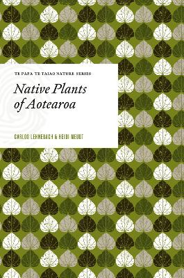 Native Plants of Aotearoa (Te Papa Te Taiao Nature Series)
