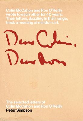 Dear Colin, Dear Ron: The Selected Letters of Colin McCahon and Ron O'Reilly
